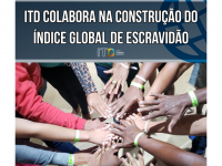 ITD colabora na construção do Índice Global de Escravidão