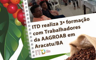 ITD realiza 3ª formação com Trabalhadores da AAGROAB em Aracatu/BA