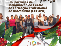 ITD participa de inauguração do Centro de Formação Profissional de Aracatu/BA (CEFOPA) 
